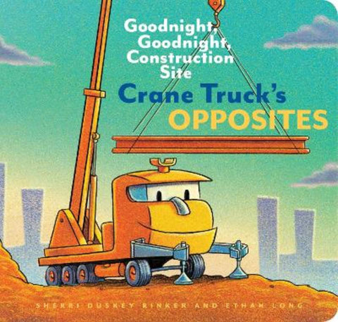 Crane Truck's Opposites by Ethan Long - 9781452153179