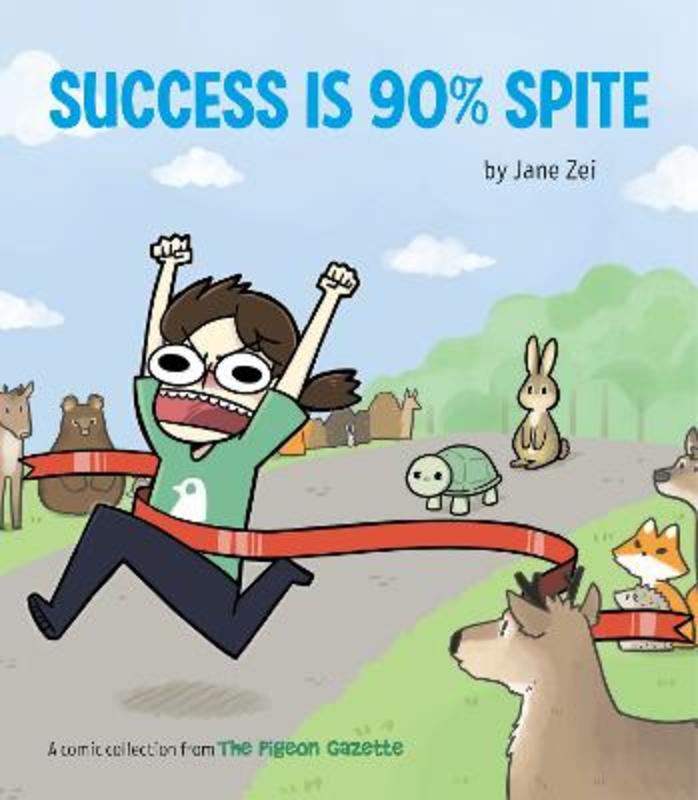 Success Is 90% Spite by Jane Zei - 9781452181967