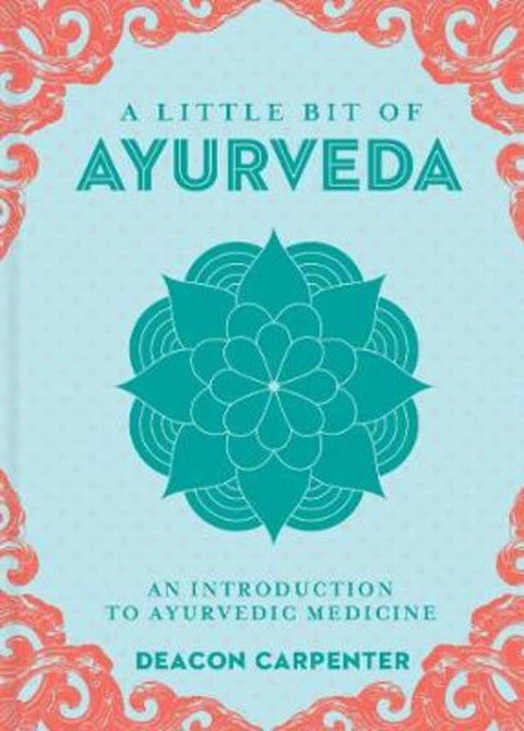 Little Bit of Ayurveda, A by Deacon Carpenter - 9781454936411