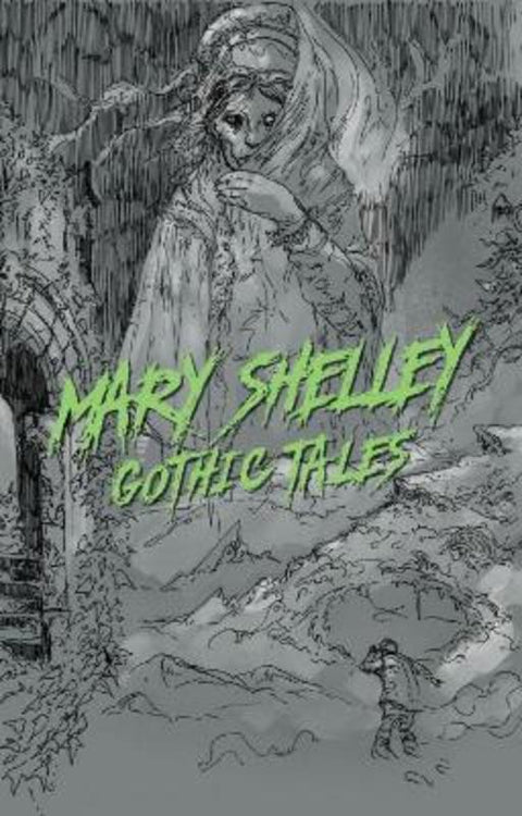 Mary Shelley: Gothic Tales by Mary Wollstonecraft Shelley - 9781454947042