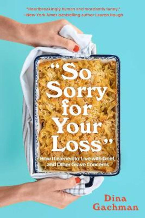 So Sorry for Your Loss by Dina Gachman - 9781454947608