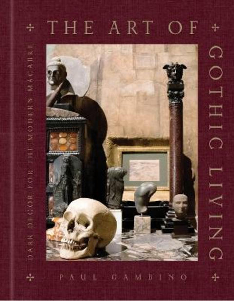The Art of Gothic Living by Paul Gambino - 9781454951094