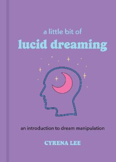 A Little Bit of Lucid Dreaming by Cyrena Lee - 9781454958925