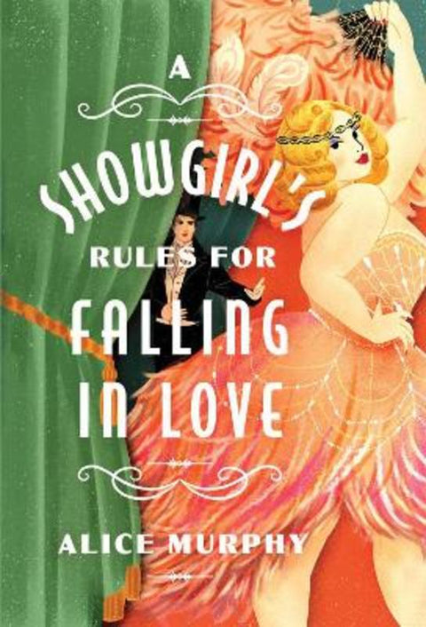 A Showgirl's Rules for Falling in Love by Alice Murphy - 9781454959465