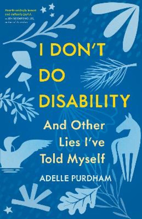 I Don't Do Disability and Other Lies I've Told Myself by Adelle Purdham - 9781459754539