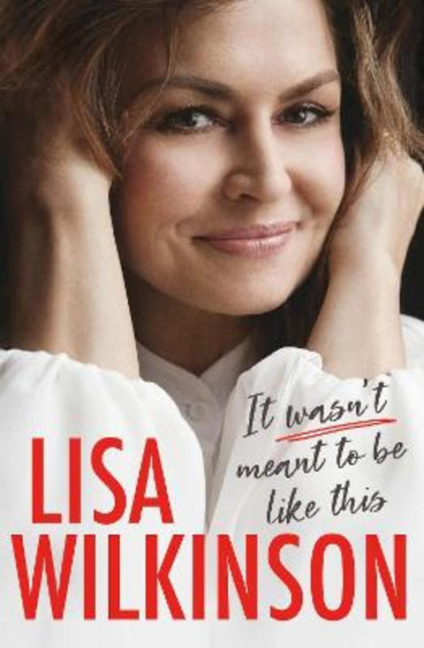 It Wasn't Meant to Be Like This by Lisa Wilkinson - 9781460750179