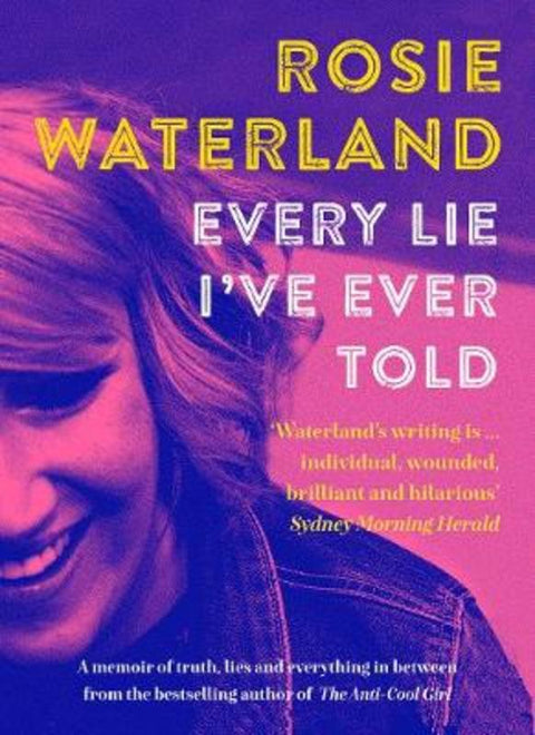 Every Lie I've Ever Told by Rosie Waterland - 9781460750650