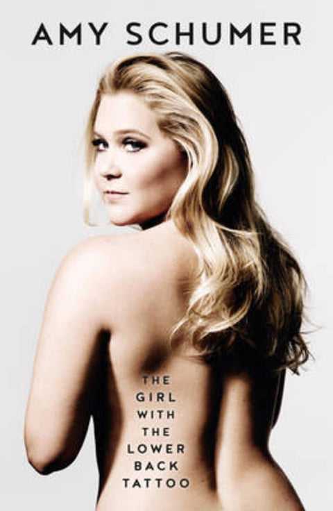 The Girl with the Lower Back Tattoo by Amy Schumer - 9781460752333