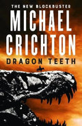 Dragon Teeth by Michael Crichton - 9781460752777