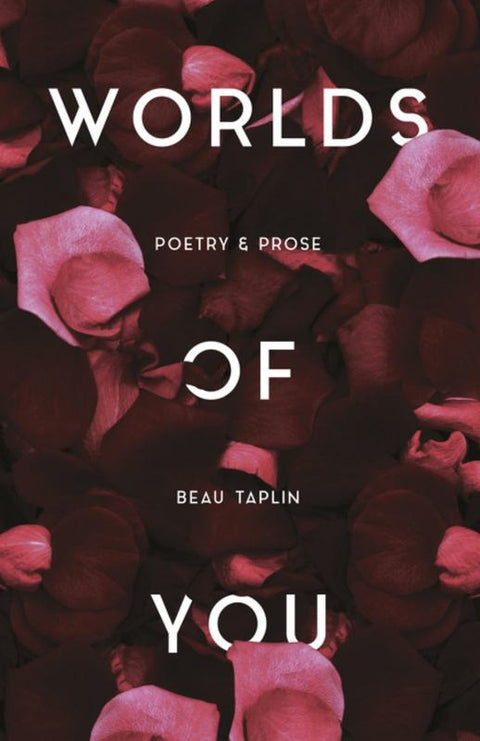 Worlds of You: A collection of poetry and prose from Australia's social-media sensation by Beau Taplin - 9781460755679