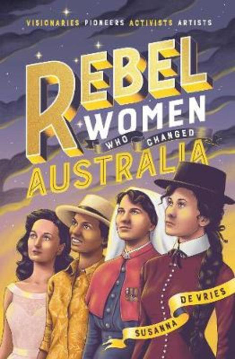 Rebel Women Who Changed Australia by Susanna De Vries - 9781460757352