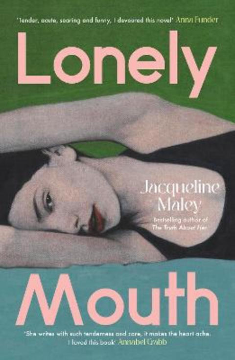 Lonely Mouth: A captivating and delicious novel from the bestselling author of The Truth About Her, for fans of Blue Sisters and Sorrow and Bliss by Jacqueline Maley - 9781460759189