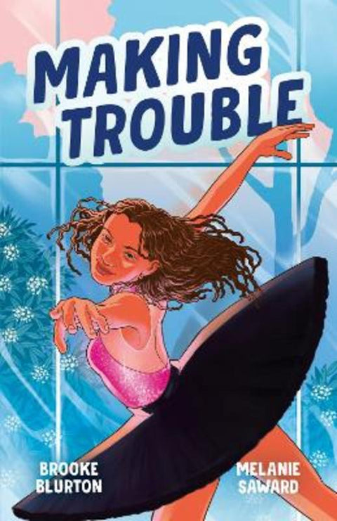 Making Trouble (A Good Kind of Trouble, #2): The sequel to the heart-warming coming-of-age story for younger YA readers by Brooke Blurton - 9781460761502