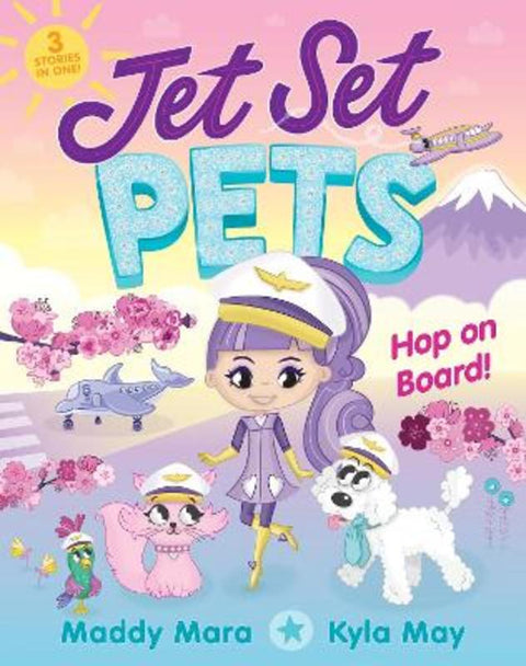 Hop on Board! (Jet Set Pets, #2): The fabulous new collection of travel adventure stories, from the bestselling author of DRAGON GIRLS by Maddy Mara - 9781460761816
