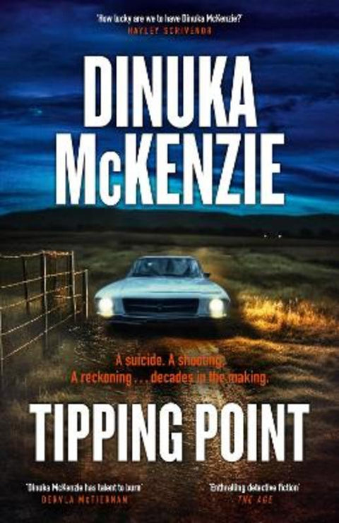 Tipping Point: The thrilling action packed crime novel from the award winning author of THE TORRENT and TAKEN, for fans of Dervla McTiernan and Jane Harper by Dinuka McKenzie - 9781460762448