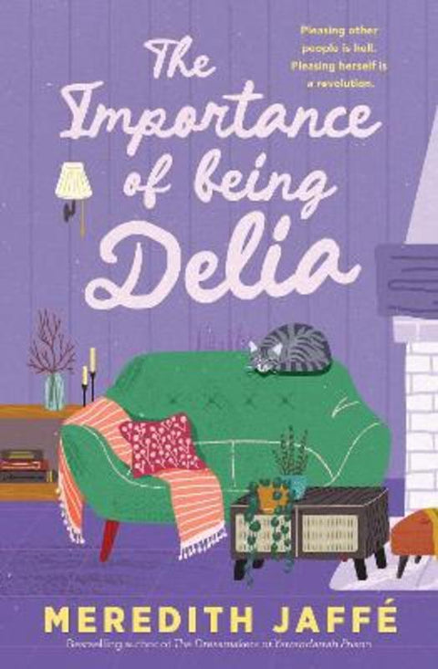 The Importance of Being Delia: A charming story of friendship, secrets and resilience, for readers of Sophie Green, Joanna Nell and Liane Moriarty by Meredith Jaffe - 9781460762592