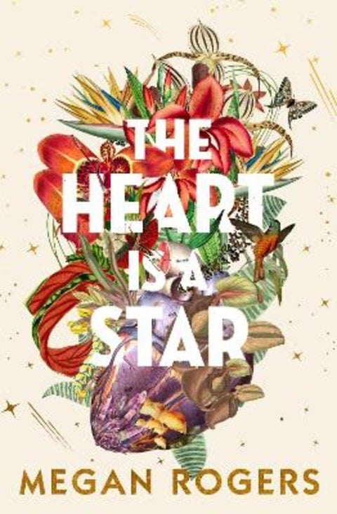 The Heart Is A Star: The beautiful and heartbreaking bestselling debut novel about family and identity for readers of Holly Ringland, Bonnie Garmus by Megan Rogers - 9781460763001