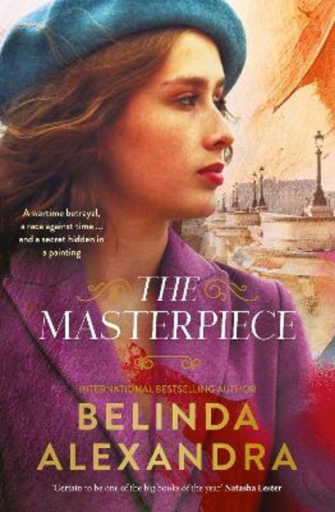 The Masterpiece: The moving and gripping new historical novel from the much-loved bestselling author of THE MYSTERY WOMAN, for readers of Fiona McI by Belinda Alexandra - 9781460763056