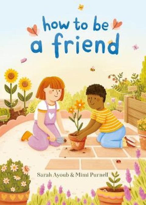 How to Be a Friend by Sarah Ayoub - 9781460763230