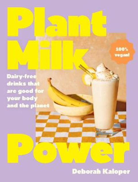 Plant Milk Power by Deborah Kaloper - 9781460763254