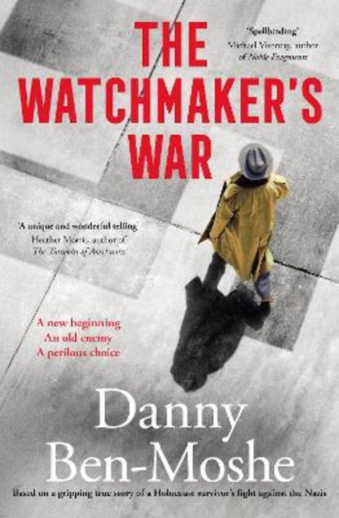 The Watchmaker's War: A compelling historical novel of revenge and justice, based on the true story of Nazi hunters in Australia by Danny Ben-Moshe - 9781460763612
