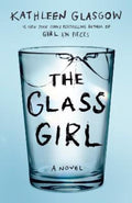 The Glass Girl by Kathleen Glasgow - 9781460763759