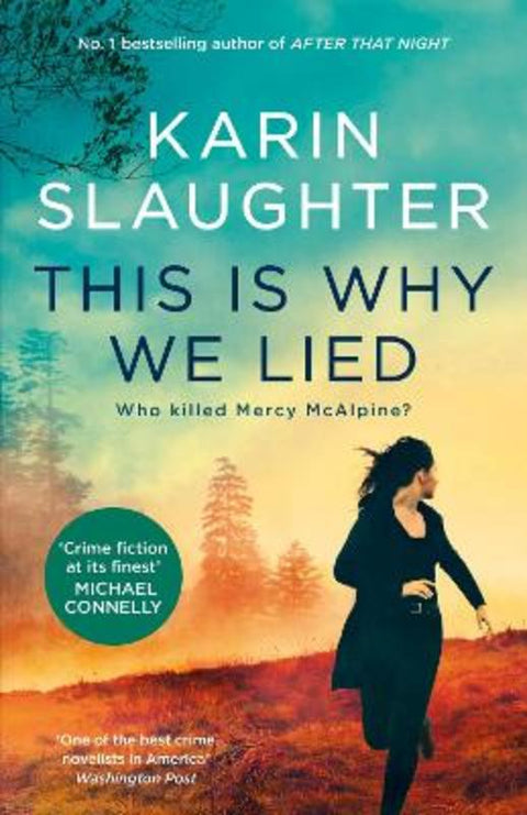 This Is Why We Lied: The latest Will Trent crime thriller from the bestselling author of AFTER THAT NIGHT, for fans of Michael Connelly, Lisa Gardn by Karin Slaughter - 9781460764398