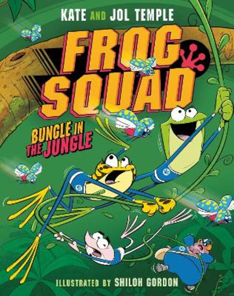 Frog Squad #2 Bungle in the Jungle: The second book in a brand new, funny Australian fiction series for kids aged 6+ by Kate and Jol Temple - 9781460764435
