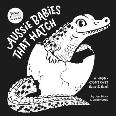 Aussie Babies That Hatch: A high-contrast board book by Jess Black - 9781460764527