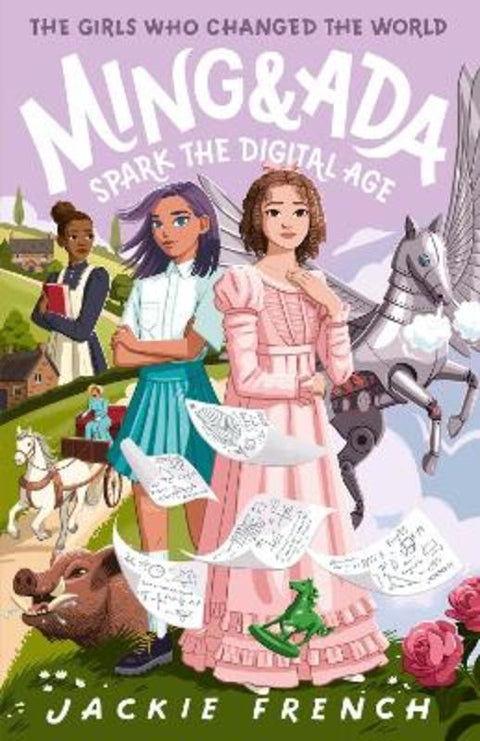 Ming and Ada Spark the Digital Age (The Girls Who Changed the World, #4): CBCA Notable Book 2025 by Jackie French - 9781460764879