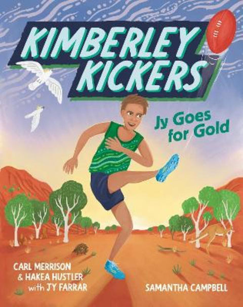 Jy Goes for Gold (Kimberley Kickers, #1) : an adventure series about mates, growing up in the Kimberley and footy (Aussie Rules!) by Carl Merrison - 9781460765074