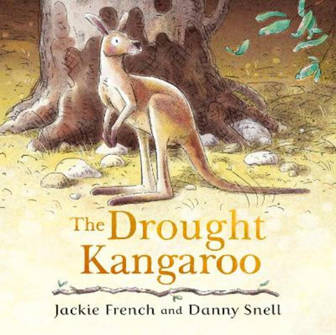 The Drought Kangaroo: The third picture book in the powerful series about climate disaster from an award-winning Australian duo by Jackie French - 9781460765197