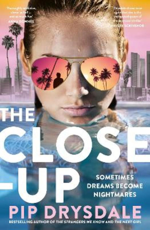 The Close-up: The twisty new thriller novel from bestselling author of THE NEXT GIRL and THE PARIS AFFAIR, perfect for fans of Nicola Moriarty, Lis by Pip Drysdale - 9781460765289
