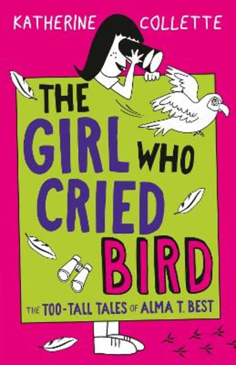 The Girl Who Cried Bird (The Too-Tall Tales of Alma T. Best, #2) by Katherine Collette - 9781460765401