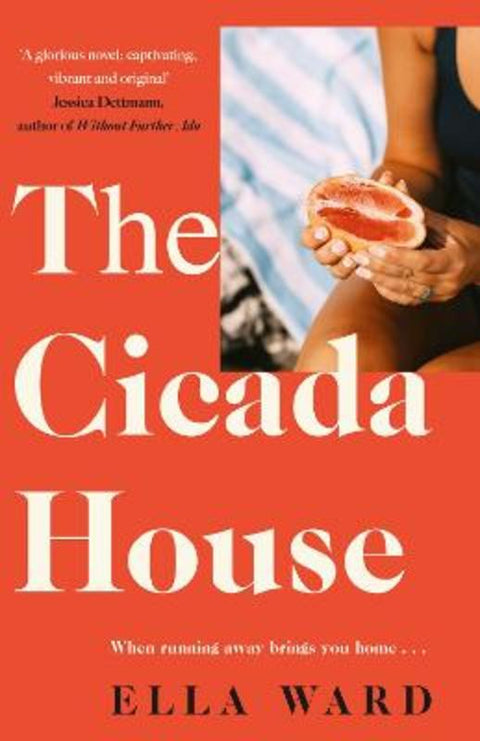 The Cicada House: A heartfelt and feel-good time-travelling love story, perfect for readers of Dolly Alderton, Sally Hepworth and Mhairi McFarlane by Ella Ward - 9781460765562