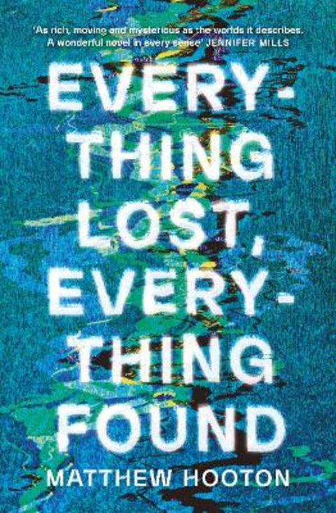 Everything Lost, Everything Found: Perfect for readers of The Midnight Watch and The Last Painting of Sara De Vos by Matthew Hooton - 9781460765869