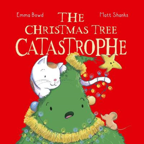 The Christmas Tree Catastrophe by Emma Bowd - 9781460765883