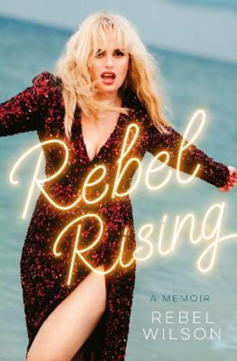 Rebel Rising by Rebel Wilson - 9781460765937