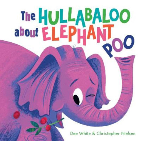 The Hullabaloo about Elephant Poo by Dee White - 9781460766194