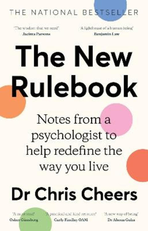 The New Rulebook: Notes from a psychologist to help redefine the way you live, for fans of Glennon Doyle, Brene Brown, Elizabeth Gilbert and Julie by Dr Chris Cheers - 9781460766507