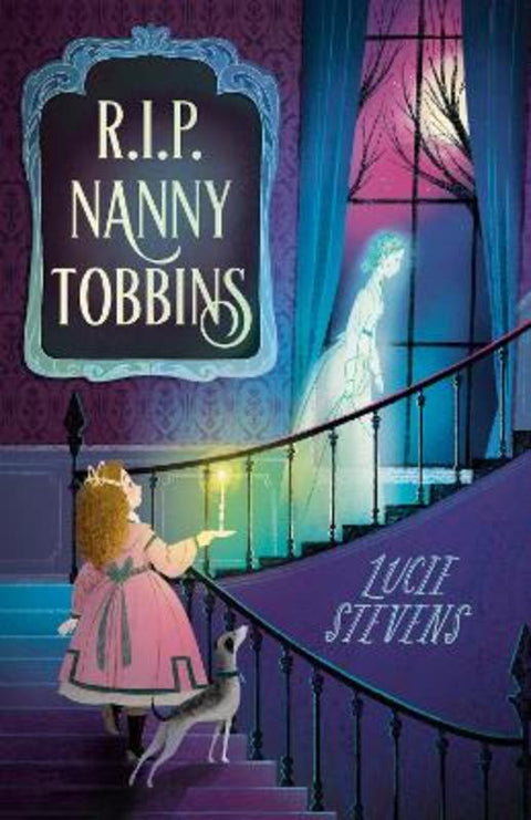 R.I.P. Nanny Tobbins: A quirky and very funny middle-grade fantasy title that is perfect for fans of A Girl Called Corpse and Nevermoor, new in 202 by Lucie Stevens - 9781460766521
