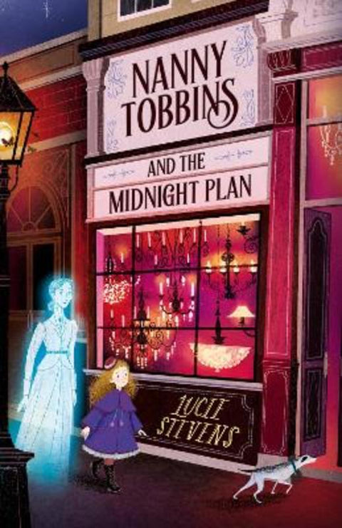 Nanny Tobbins and the Midnight Plan (Nanny Tobbins, #2): The charmingly spooky sequel in this funny middle-grade fantasy series perfect for fans of A Girl Called Corpse and Nevermoor by Lucie Stevens - 9781460766538