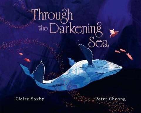 Through the Darkening Sea: A gloriously illustrated, hauntingly beautiful descent into the natural rhythms of the ocean deep from Claire Saxby - Harry Hartog gift idea