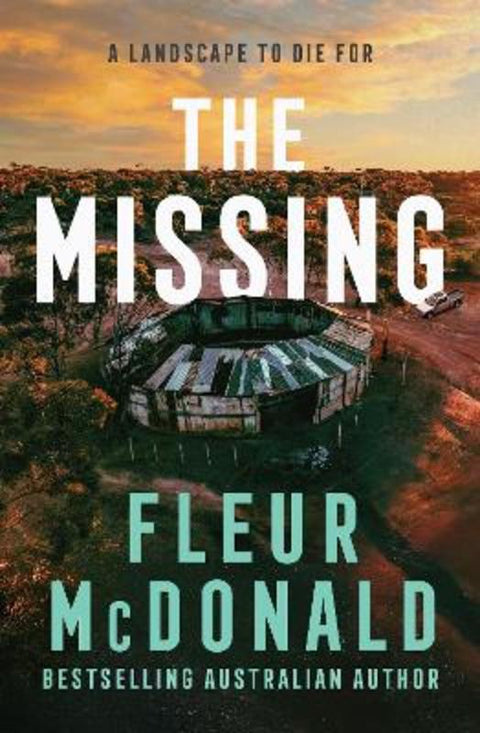 The Missing: A thrilling mystery from the bestselling rural crime author of THE PROSPECT, perfect for readers of Jane Harper, Dinuka McKenzie and C by Fleur McDonald - 9781460766903