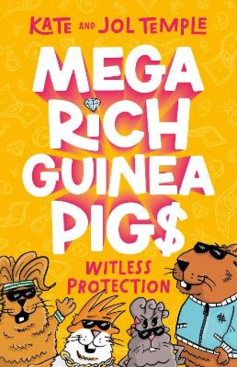 Witless Protection (Mega Rich Guinea Pigs, #2): The latest book in this hilarious illustrated series from the bestselling authors of FROG SQUAD and BIN CHICKEN! by Kate and Jol Temple - 9781460767214