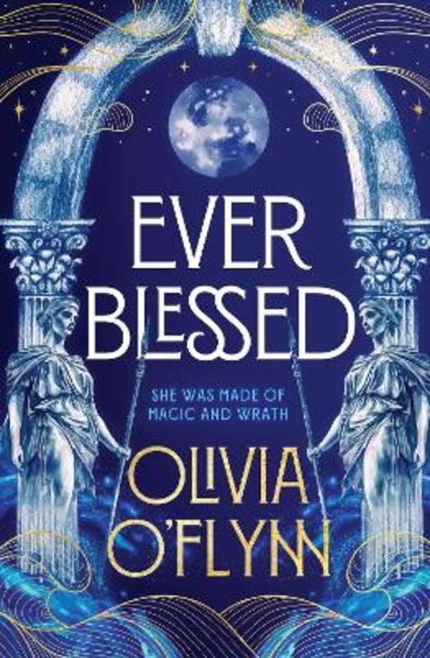 Ever Blessed: A spellbinding new fantasy series with magic and spicy romance from a debut author, perfect for fans of Rebecca Yarros, AK Mulford an by Olivia O'Flynn - 9781460767337