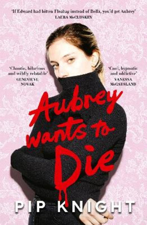 Aubrey Wants To Die: A brand new dark comedy thriller with vampires and millennial angst, perfect for fans of Rebecca Kuang and Ali Hazelwood by Pip Knight - 9781460767405