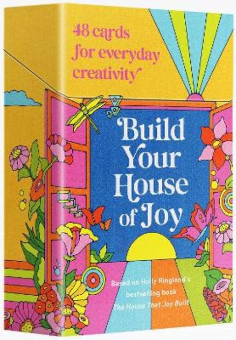 Build Your House Of Joy: 48 cards for everyday creativity, based on Holly Ringland's bestselling book The House That Joy Built by Holly Ringland - 9781460767481
