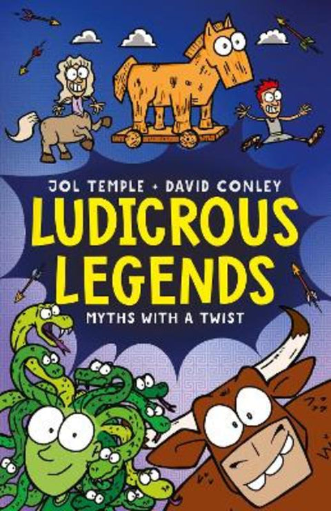Ludicrous Legends: A hilariously wacky illustrated fiction series that reimagines myths and folklore, for fans of HORRIBLE HISTORIES! by Jol Temple - 9781460767719