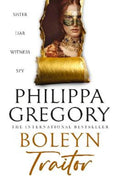 Boleyn Traitor: The new thrilling historical novel from the international bestselling author of THE OTHER BOLEYN GIRL and THE WHITE QUEEN by Philippa Gregory - 9781460767832